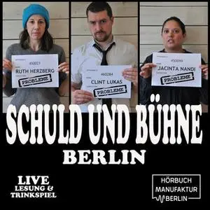 «Schuld und Bühne, Live-Lesung mit Trinkspiel - Folge 5: Probleme» by Ruth Herzberg,Clint Lukas,Jacinta Nandi