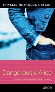 «Dangerously Alice» by Phyllis Reynolds Naylor