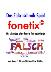 Das Falschschreib-Spiel fonetix - Wir schreiben ohne Regeln frei nach Gehör, 2. Auflage (repost)