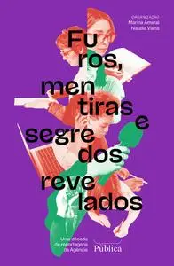 «Furos, mentiras e segredos revelados» by Natalia Viana, organizado por Marina Amaral