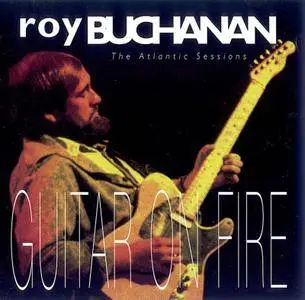 Roy Buchanan -  Guitar On Fire: The Atlantic Sessions (1993)