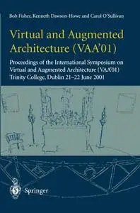 Virtual and Augmented Architecture (Vaa'01)