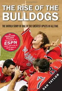 The Rise of the Bulldogs: The Untold Story of One of the Greatest Upsets of All Time