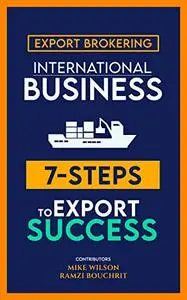 7 Steps to Export Success And Export Brokering