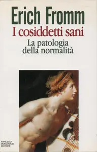 Erich Fromm - I Cosiddetti Sani