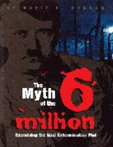 David L. Hoggan - The Myth of the Six Million