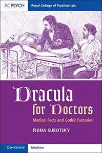 Dracula for Doctors: Medical Facts and Gothic Fantasies