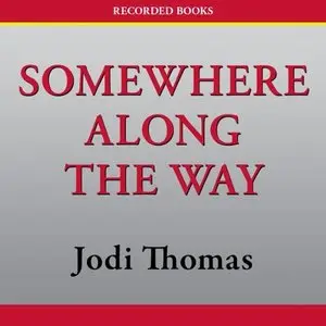 Jodi Thomas - Harmony, Book 2 - Somewhere Along The Way