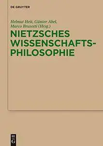 Nietzsches Wissenschaftsphilosophie: Hintergründe, Wirkungen und Aktualität