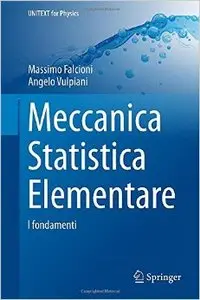 Meccanica Statistica Elementare: I fondamenti