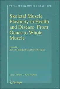 Skeletal Muscle Plasticity in Health and Disease: From Genes to Whole Muscle [Repost]