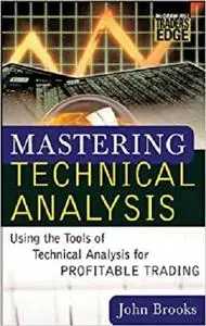 Mastering Technical Analysis: Using the Tools of Technical Analysis for Profitable Trading