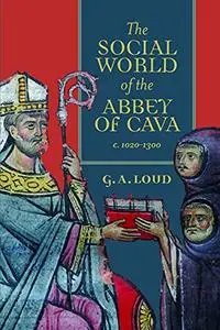 The Social World of the Abbey of Cava, c. 1020-1300