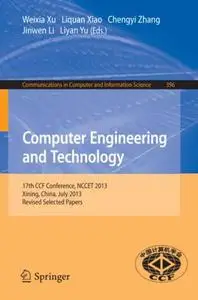 Computer Engineering and Technology: 17th CCF Conference, NCCET 2013, Xining, China, July 20-22, 2013. Revised Selected Papers