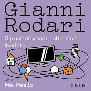 «Gip nel televisore e altre storie in orbita» by Gianni Rodari