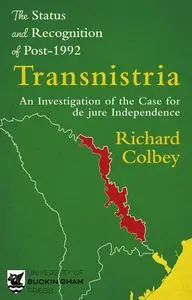 «The Status and Recognition of Post-1992 Transnistria» by Richard Colbey