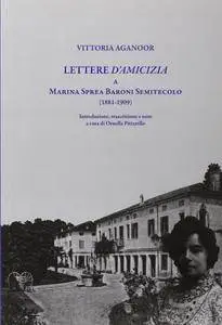 Vittoria Aganoor, "Lettere d'amicizia a Marina Sprea Baroni Semitecolo (1881-1909)"