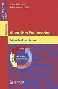 Algorithm Engineering: Selected Results and Surveys (Lecture Notes in Computer Science) [Repost]