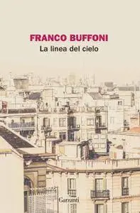 Franco Buffoni - La linea del cielo