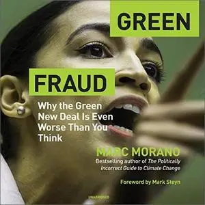 Green Fraud: Why the Green New Deal Is Even Worse Than You Think [Audiobook]