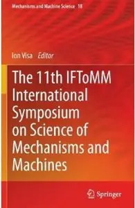 The 11th IFToMM International Symposium on Science of Mechanisms and Machines [Repost]