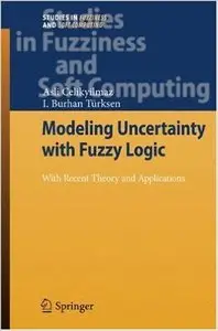 Modeling Uncertainty with Fuzzy Logic: With Recent Theory and Applications (Repost)