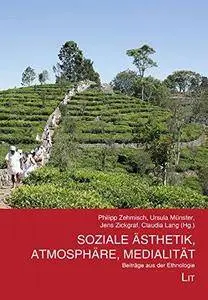 Soziale Ästhetik, Atmosphäre, Medialität. Beiträge aus der Ethnologie