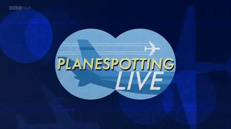 BBC - Planespotting Live Series 1 (2019)