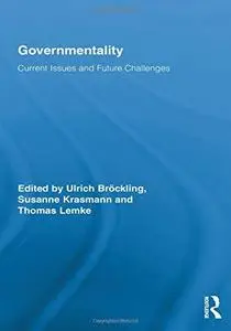Governmentality Current Issues and Future Challenges