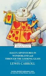 «Alice's Adventures in Wonderland and Through the Looking Glass» by Lewis Carroll