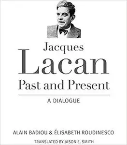 Jacques Lacan, Past and Present: A Dialogue (Repost)