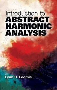 An Introduction to Abstract Harmonic Analysis (Repost)