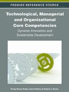 Technological, Managerial and Organizational Core Competencies: Dynamic Innovation and Sustainable Development (Repost)