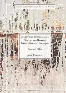 Poetry and Performance During the British Poetry Revival 1960-1980: Event and Effect