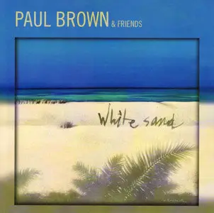 Paul Brown & Friends – White Sand (2007)