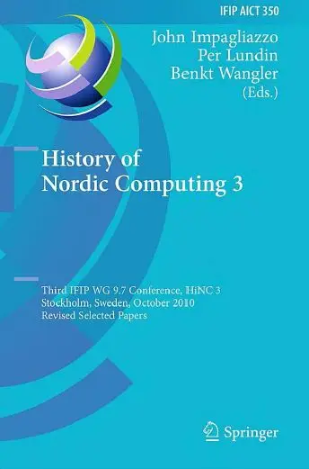 History of Nordic Computing 3: Third IFIP WG 9.7 Conference, HiNC3, Stockholm, Sweden, October 18-20, 2010 (repost)