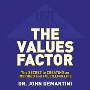 The Values Factor: The Secret to Creating an Inspired and Fulfilling Life [Audiobook]