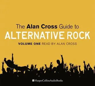 The Alan Cross Guide To Alternative Rock <AudioBook>