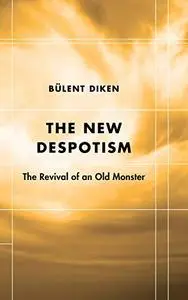 The New Despotism: The Revival of an Old Monster