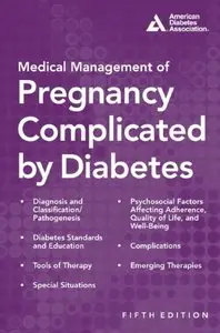 Medical Management of Pregnancy Complicated by Diabetes (5th edition) (Repost)