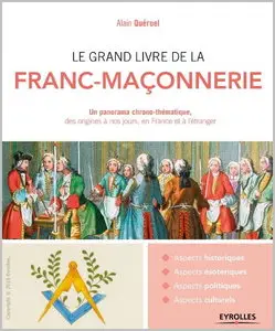 Le grand livre de la franc-maçonnerie : Un panorama chrono-thématique, des origines à nos jours, en France et à l'étranger