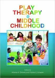 Athena A. Drewes, Charles E. Schaefer - Play Therapy in Middle Childhood