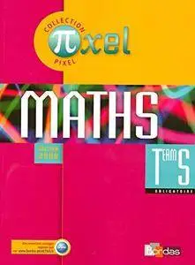 Pixel Maths Term S Manuel de l'élève - obligatoire