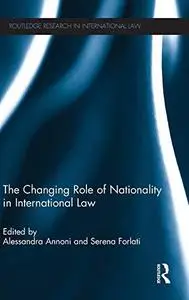 The Changing Role of Nationality in International Law