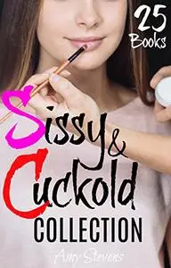 SISSY & CUCKOLD COLLECTION: Twenty-Five Sissyfication and Cuckolding Short Stories Bundle