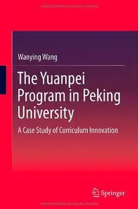 The Yuanpei Program in Peking University: A Case Study of Curriculum Innovation (repost)