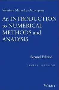 Solutions Manual to Accompany An Introduction to Numerical Methods and Analysis (2nd edition)