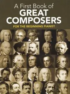 A First Book of Great Composers: For the Beginning Pianist