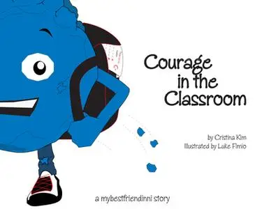 «Courage in the Classroom» by Cristina Kim,Luke Fimio
