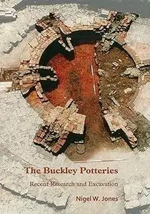 The Buckley Potteries: Recent Research and Excavation